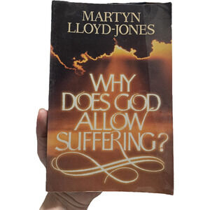 Why Does God Allow Suffering Martyn Lloyd-Jones Crossway Books0